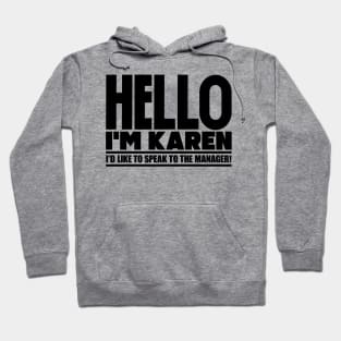 Hello I'm Karen, I'd like to speak to the manager Hoodie